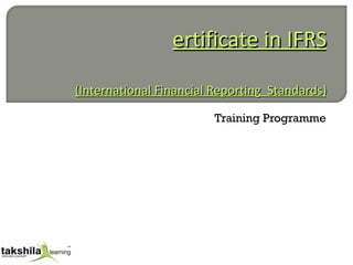 Certificate in IFRS (International Financial Reporting  Standards) Training Programme 