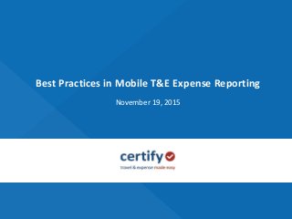 Best Practices in Mobile T&E Expense Reporting
November 19, 2015
 