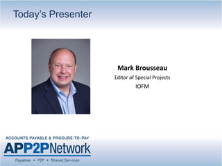 Mark Brousseau
Editor of Special Projects
IOFM
Today’s Presenter
 