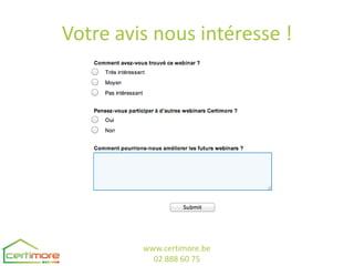 Votre avis nous intéresse !




         www.certimore.be
           02 888 60 75
 
