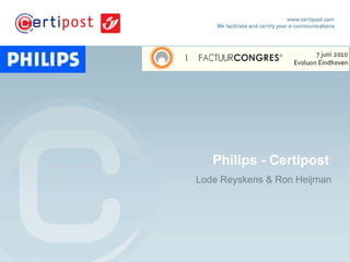Philips - Certipost  Lode Reyskens & Ron Heijman 