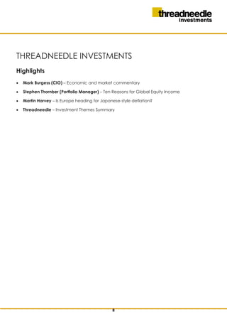 THREADNEEDLE INVESTMENTS
Highlights
 Mark Burgess (CIO) – Economic and market commentary
 Stephen Thornber (Portfolio Manager) – Ten Reasons for Global Equity Income
 Martin Harvey – Is Europe heading for Japanese-style deflation?
 Threadneedle – Investment Themes Summary
8
 