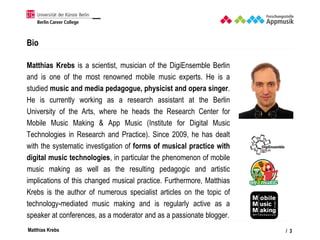 Matthias Krebs
Bio
Matthias Krebs is a scientist, musician of the DigiEnsemble Berlin
and is one of the most renowned mobi...
