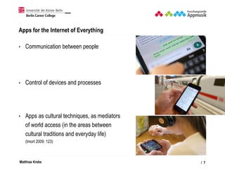 Matthias Krebs
Apps for the Internet of Everything
• Communication between people
• Control of devices and processes
• App...