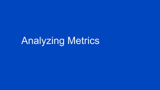 Analyzing Metrics
 