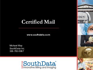 Certified MailCertified Mail
www.southdata.com
Michael May
SouthData Inc.
336-783-5967
 