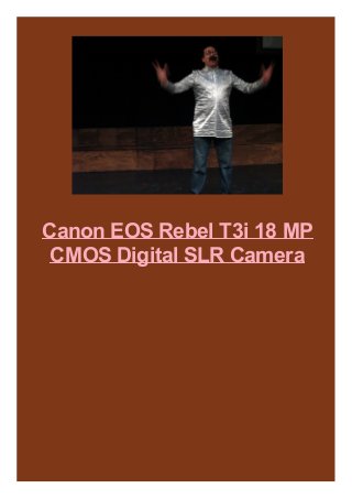 Canon EOS Rebel T3i 18 MP
CMOS Digital SLR Camera

 