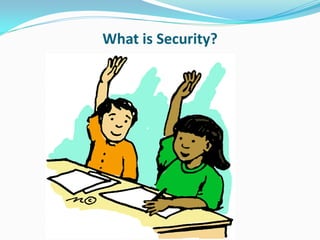 What is Security?
 