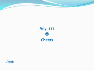 Any ???
            
          Cheers



./noah
 