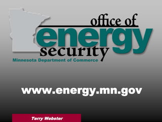 www.energy.mn.gov

 Terry Webster
 