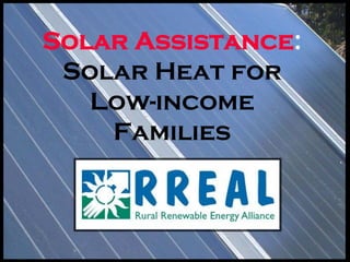 Solar Assistance:
 Solar Heat for
   Low-income
    Families
 