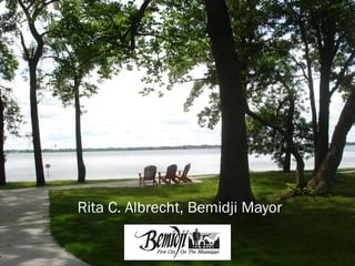 Rita C. Albrecht, Bemidji Mayor
 