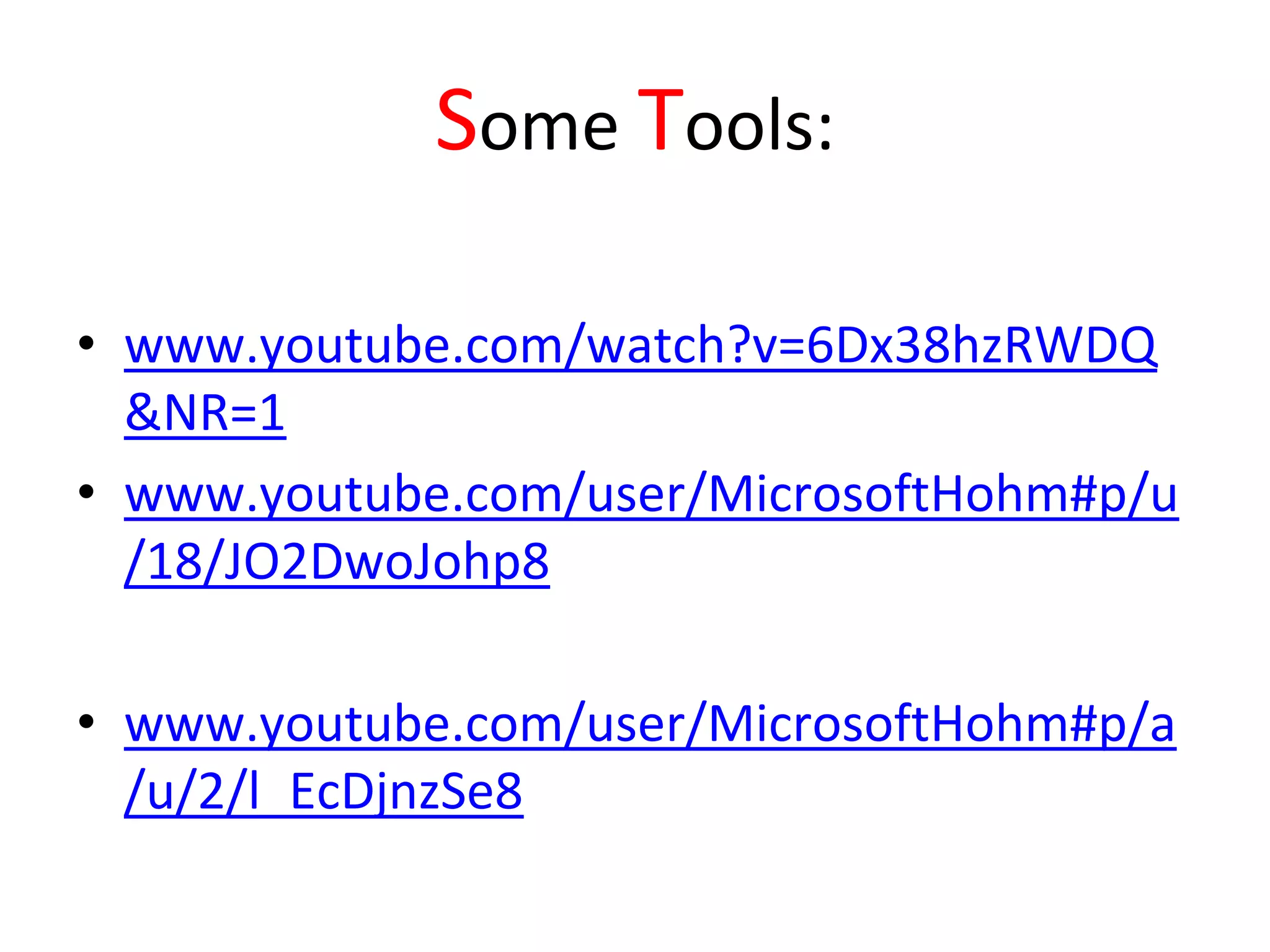 Some Tools:

• www.youtube.com/watch?v=6Dx38hzRWDQ
  &NR=1
• www.youtube.com/user/MicrosoftHohm#p/u
  /18/JO2DwoJohp8

• www.youtube.com/user/MicrosoftHohm#p/a
  /u/2/l_EcDjnzSe8
 