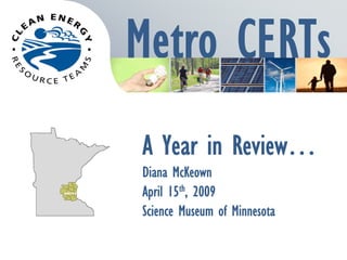 A Year in Review…
Diana McKeown
April 15th, 2009
Science Museum of Minnesota
 