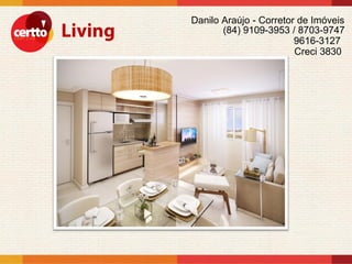 Danilo Araújo - Corretor de Imóveis
       (84) 9109-3953 / 8703-9747
                        9616-3127
                        Creci 3830
 