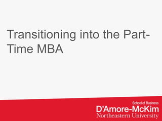 Transitioning into the Part-
Time MBA
 