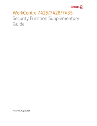 WorkCentre 7425/7428/7435
Security Function Supplementary
Guide
Version 1.0, August 2009
 