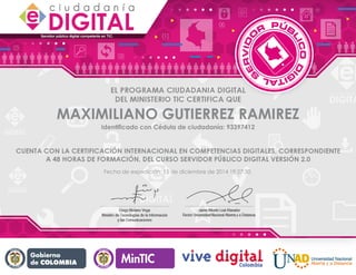 MAXIMILIANO GUTIERREZ RAMIREZ 
Identificado con Cédula de ciudadanía: 93397412 
Fecha de expedición: 15 de diciembre de 2014 19:27:30. 

