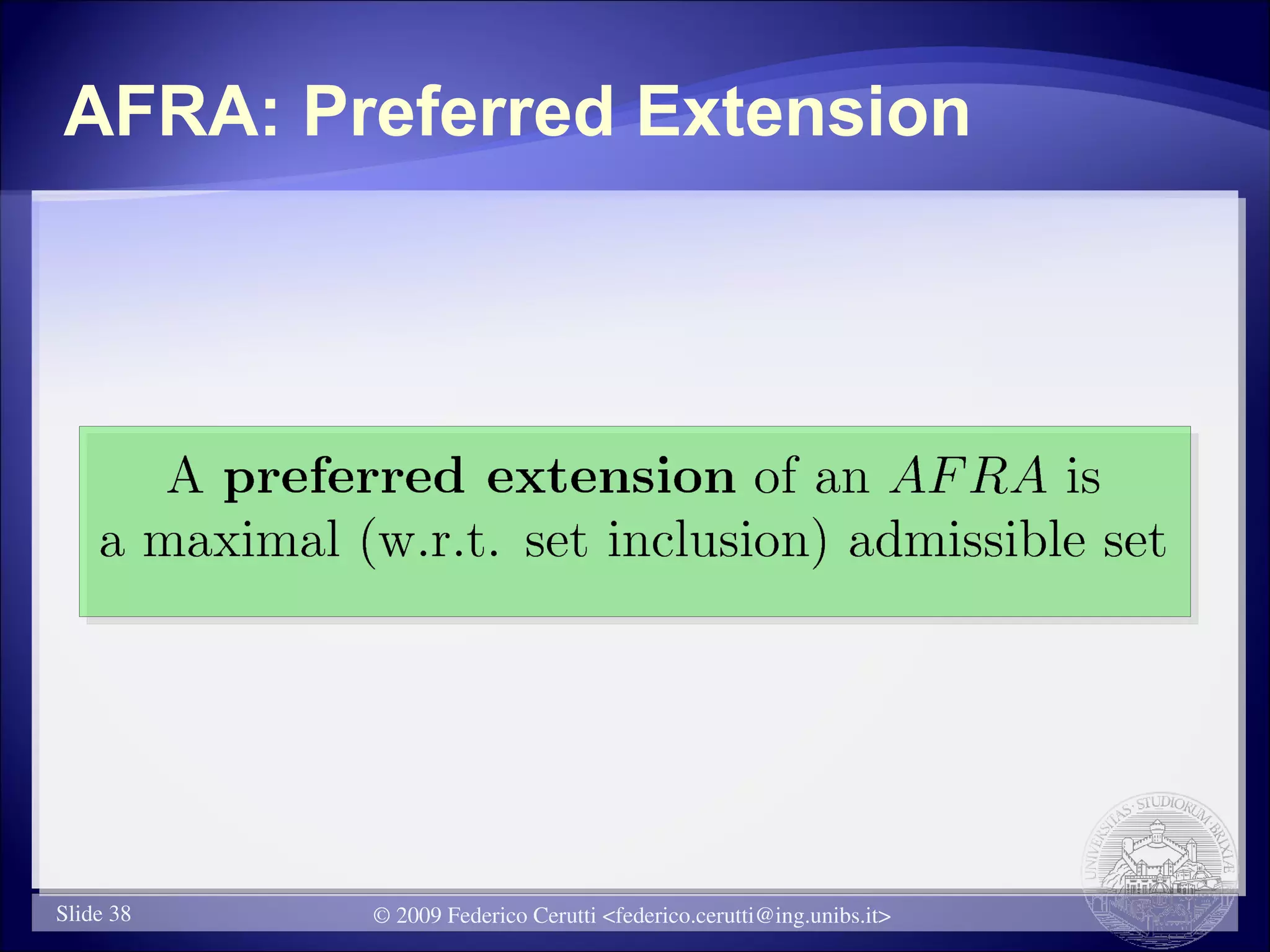 AFRA: Preferred Extension




Slide 38   © 2009 Federico Cerutti <federico.cerutti@ing.unibs.it>
 