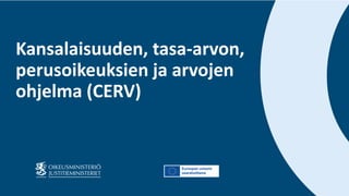 Kansalaisuuden, tasa-arvon,
perusoikeuksien ja arvojen
ohjelma (CERV)
 