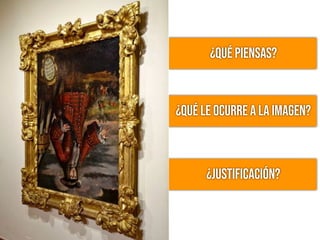 ¿qué piensas?
¿Qué le ocurre a la imagen?
¿justificación?
 