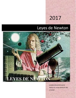 2017
LILIANA CERVANTESCANTO
Módulo14 Grupo:M14C3G7-063
17-8-2017
Leyes de Newton
 