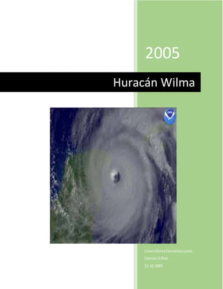 2005
LilianaElenaCervantescanto
Cancún Q.Roo
21-10-2005
Huracán Wilma
 