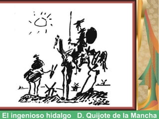 El ingenioso hidalgo  D. Quijote de la Mancha 