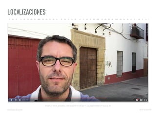 LOCALIZACIONES
https://www.youtube.com/watch?v=pEu54tZx2ng&feature=youtu.be
domingochica.com @dchicapardo
 