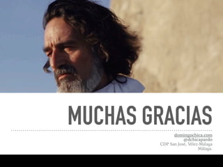 MUCHAS GRACIASdomingochica.com
@dchicapardo
CDP San José, Vélez-Málaga
Málaga.
 