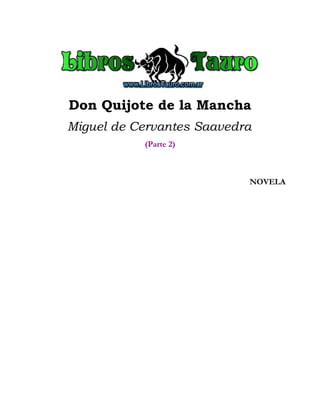 Don Quijote de la Mancha
Miguel de Cervantes Saavedra
(Parte 2)
NOVELA
 