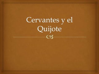 Cervantes y el Quijote 