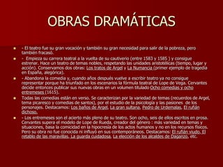 OBRAS DRAMÁTICAS
 - El teatro fue su gran vocación y también su gran necesidad para salir de la pobreza, pero
también fra...