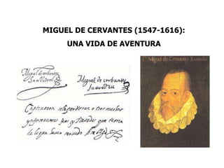 MIGUEL DE CERVANTES (1547-1616):
UNA VIDA DE AVENTURA
 