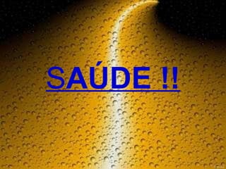 S AÚDE !! 
