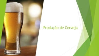 Produção de Cerveja
 