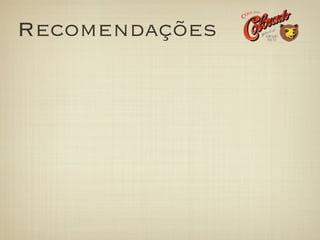 Recomendações
 