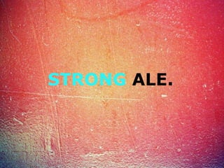 STRONG ALE.
 