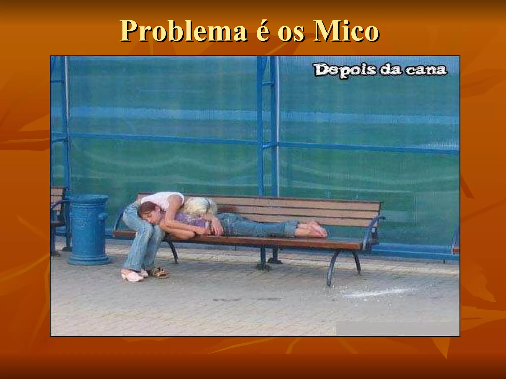 Problema é os Mico  