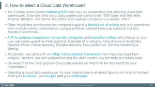 © 2019 Cervello, an A.T. Kearney company
3. How to select a Cloud Data Warehouse?
• You’ll come across some marketing fluf...