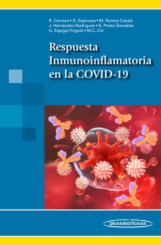 R. Cervera • G. Espinosa • M. Ramos-Casals
J. Hernández-Rodríguez • S. Prieto-González
G. Espígol-Frigolé • M.C. Cid
Respuesta
Inmunoinflamatoria
en la COVID-19
 