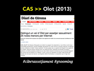 CAS >> Olot (2013)

#ciberassetjament #grooming

 
