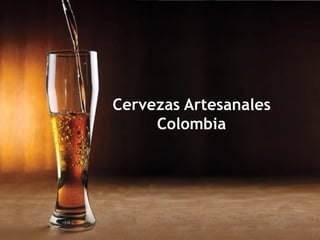 Cervezas Artesanales
Colombia

 