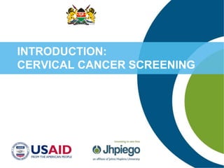 INTRODUCTION:
CERVICAL CANCER SCREENING
 