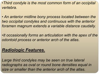 Congenital anomalies and Normal skeletal variants- Cervical spine | PPTX