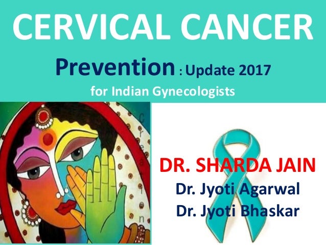 Cervical Cancer Prevention Update 2017 For Indian Gynecologists Dr