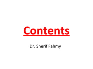 Contents
Dr. Sherif Fahmy
 