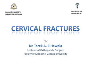 ORTHOPAEDIC
DEPARTMENT

ZAGAZIG UNIVERSITY
FACULTY OF MEDICINE

By
Dr. Tarek A. ElHewala
Lecturer of Orthopaedic Surgery
Faculty of Medicine, Zagazig University

 