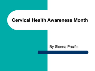 Cervical Health Awareness Month By Sienna Pacific 