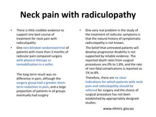 Neck pain with radiculopathy
• There is little credible evidence to
support one best course of
treatment for neck pain wit...